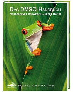 Das DMSO-Handbuch - Verborgenes Heilwissen aus der Natur