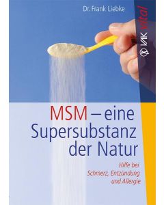 MSM - ein Super-Substanz der Natur: Hilfe bei Schmerz, Entzündung und Allergie