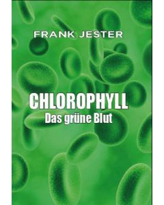 Chlorophyll - Das grüne Blut.