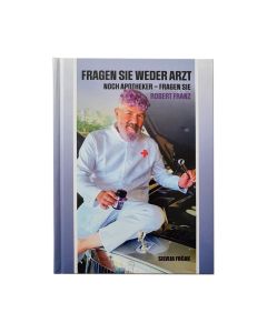 „Fragen Sie weder Arzt noch Apotheker – Fragen Sie Robert Franz“ Cover A